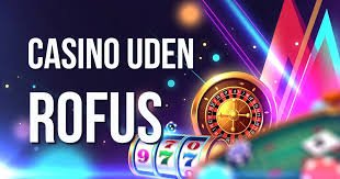 Casino Uden ROFUS No Deposit Din Guide til Spilfrihed